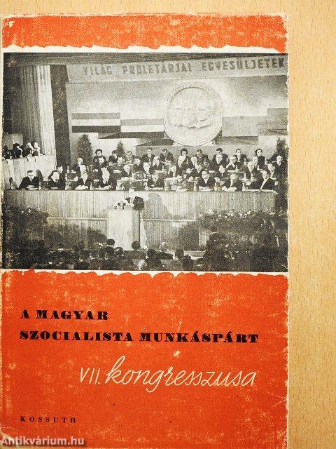 A Magyar Szocialista Munkáspárt VII. kongresszusa