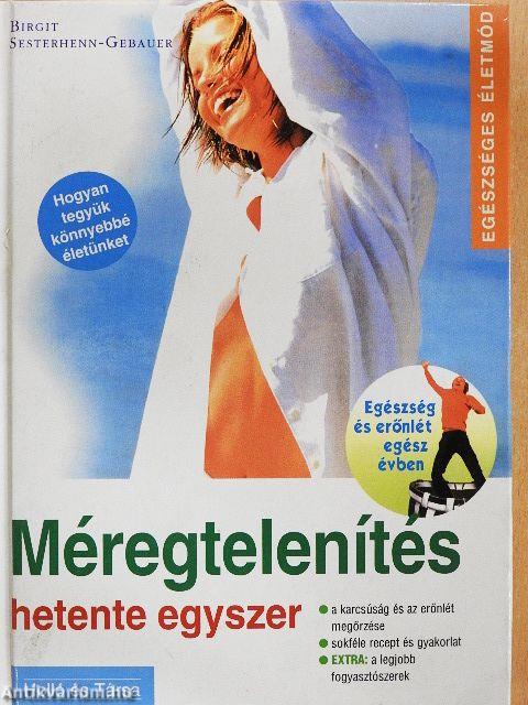 Méregtelenítés hetente egyszer
