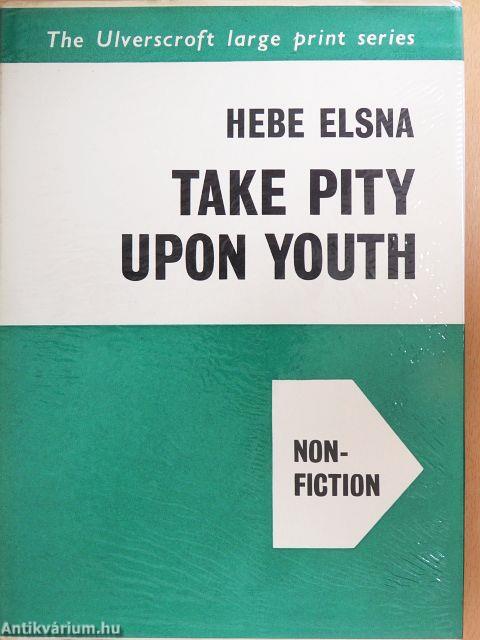 Take Pity Upon Youth