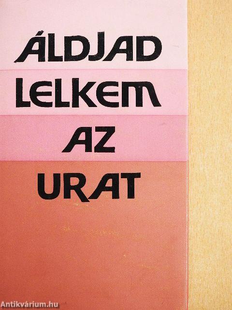 Áldjad lelkem az Urat