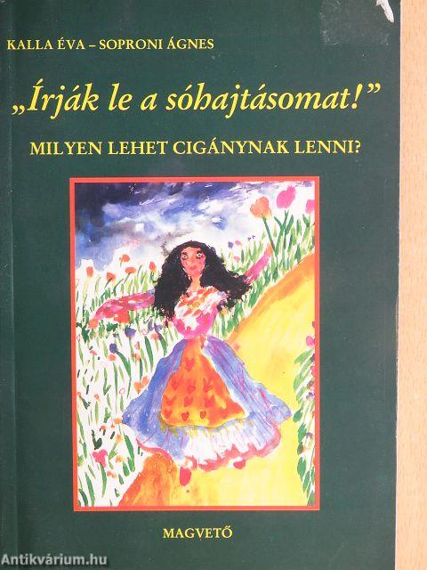 "Írják le a sóhajtásomat!"