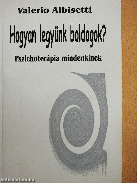 Hogyan legyünk boldogok?