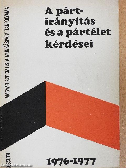 A pártirányítás és a pártélet kérdései