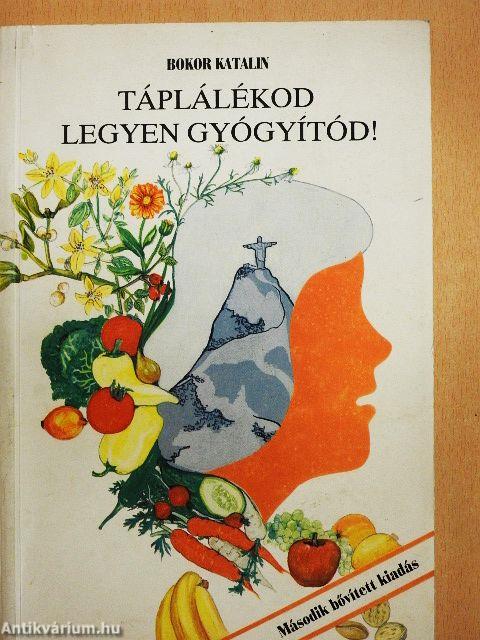 Táplálékod legyen gyógyítód!