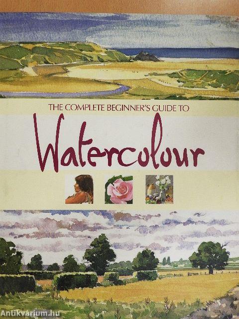 The Complete Beginner's Guide to Watercolour