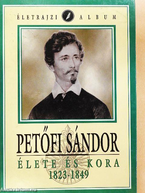 Petőfi Sándor élete és kora