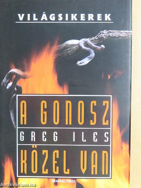 A gonosz közel van