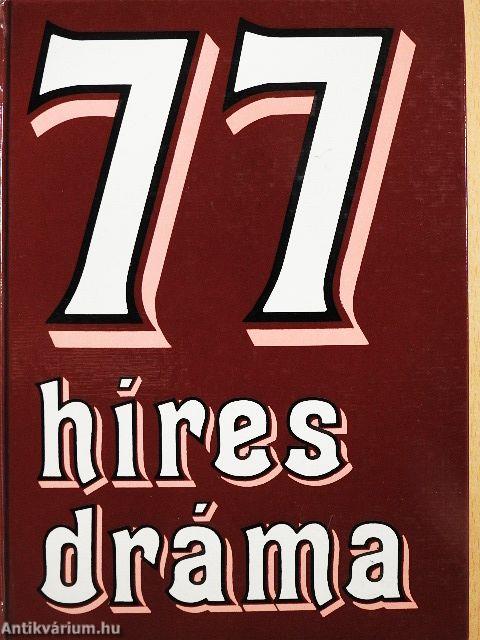77 híres dráma