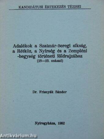 Adalékok a Szatmár-Beregi síkság, a Rétköz, a Nyírség és a Zempléni-hegység történeti földrajzához