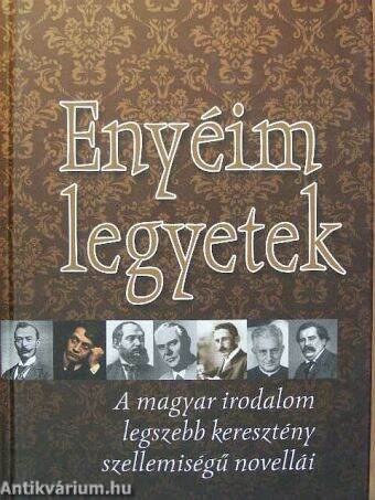 Enyéim legyetek!