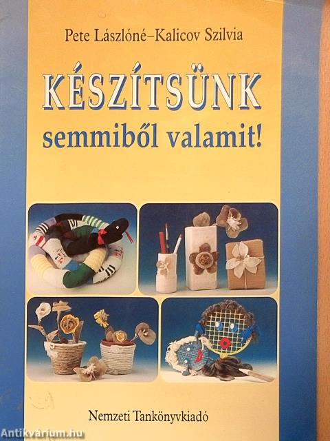 Készítsünk semmiből valamit!