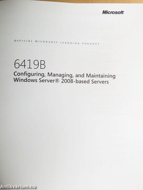 6419B - Configuring, Managing, and Maintaining Windows Server 2008-based Servers 1.