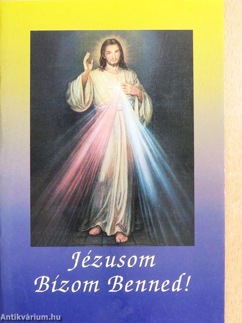 Jézusom Bízom Benned!