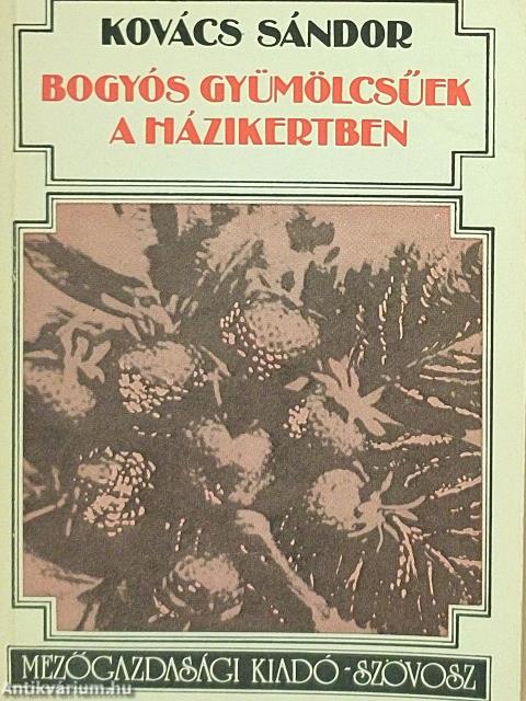 Bogyós gyümölcsűek a házikertben