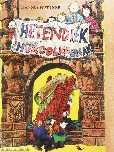 Hetendiék hurcolkodnak