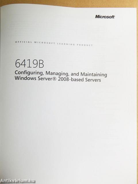 6419B - Configuring, Managing, and Maintaining Windows Server 2008-based Servers 2.