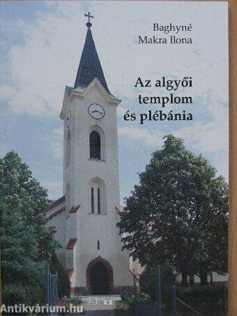 Az algyői templom és plébánia