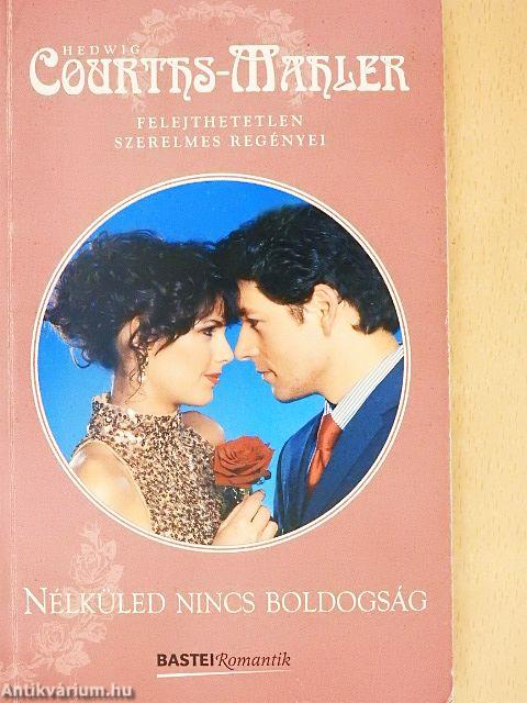 Nélküled nincs boldogság