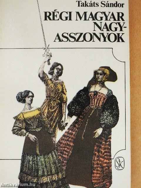 Régi magyar nagyasszonyok