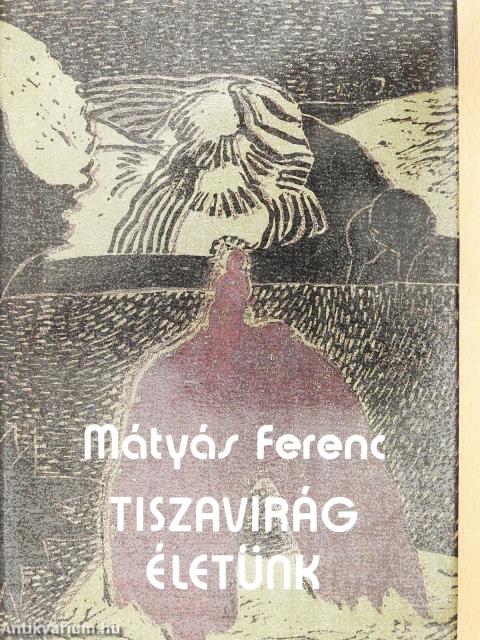 Tiszavirág életünk (dedikált példány)