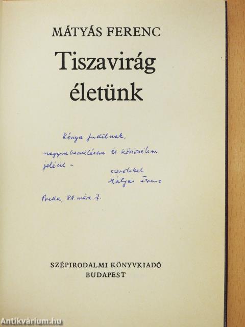 Tiszavirág életünk (dedikált példány)