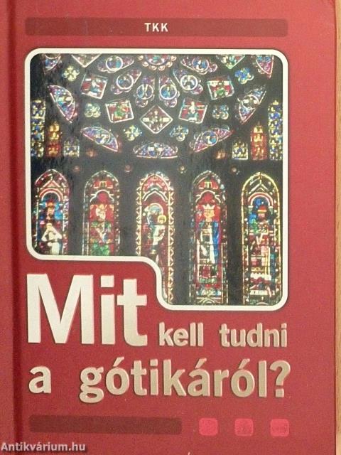 Mit kell tudni a gótikáról?