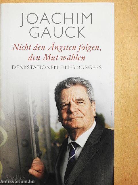 Nicht den Ängsten folgen, den Mut wählen