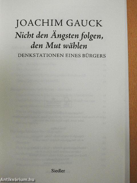 Nicht den Ängsten folgen, den Mut wählen