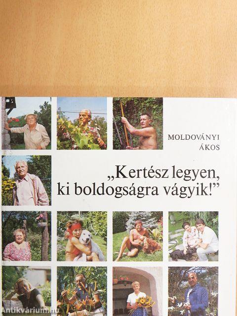 "Kertész legyen, ki boldogságra vágyik!"