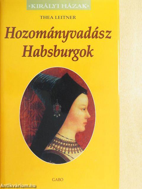 Hozományvadász Habsburgok