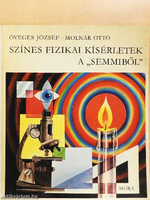 Színes fizikai kísérletek a "semmiből"