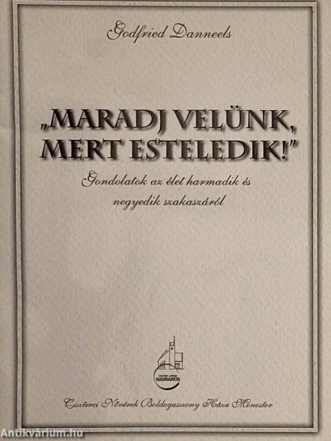 "Maradj velünk, mert esteledik!"