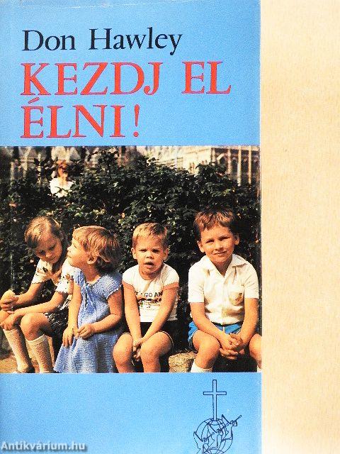 Kezdj el élni!