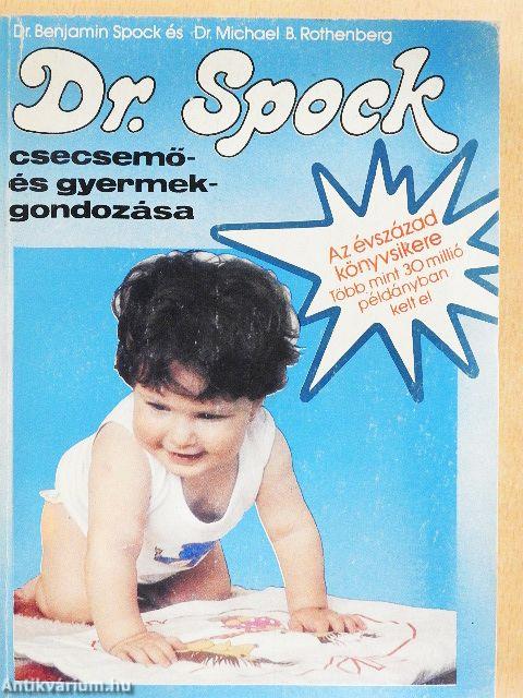 Dr. Spock csecsemő- és gyermekgondozása