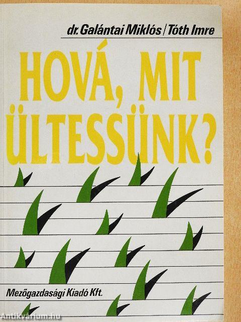 Hová, mit ültessünk?