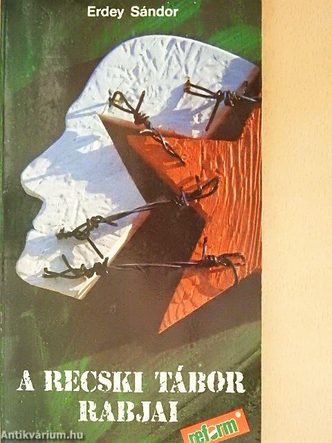 A recski tábor rabjai