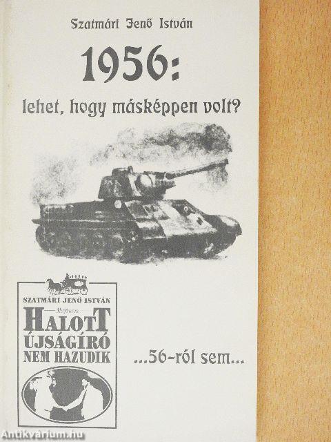 1956: lehet, hogy másképpen volt?