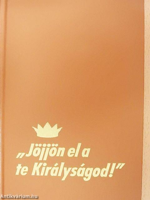 "Jöjjön el a te Királyságod!"