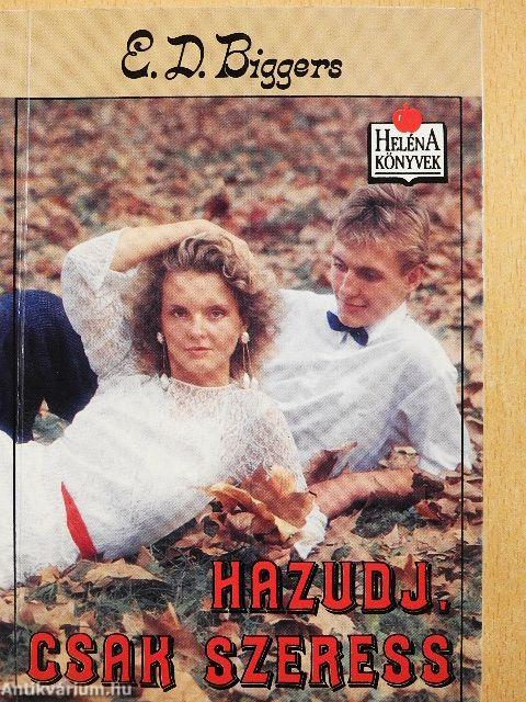Hazudj, csak szeress