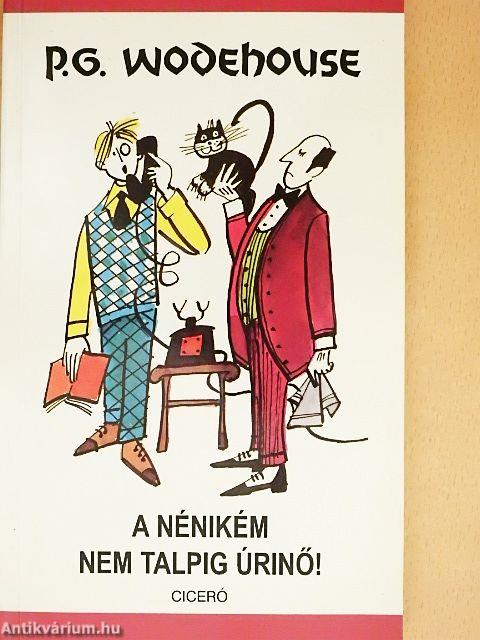 A nénikém nem talpig úrinő!