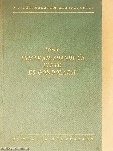 Tristram Shandy úr élete és gondolatai
