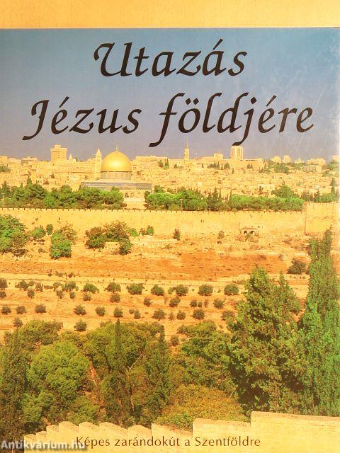 Utazás Jézus földjére