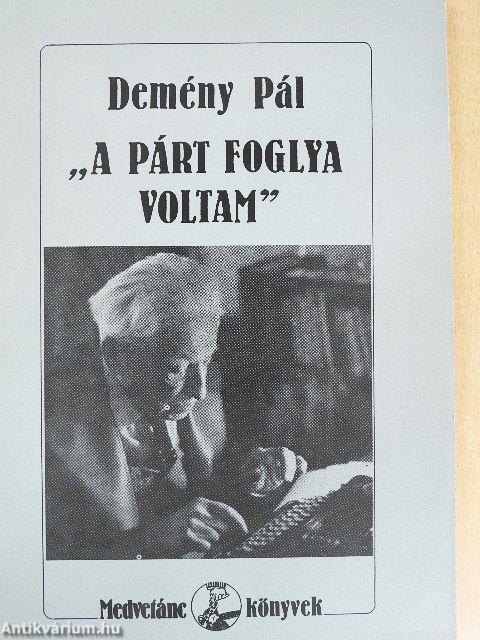 "A párt foglya voltam"