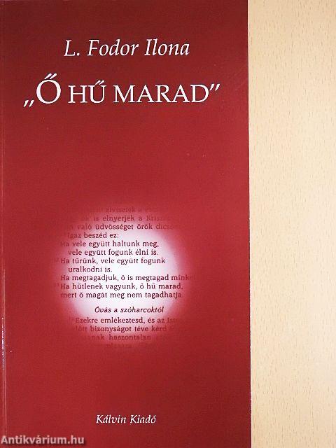 "Ő hű marad"