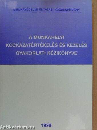 A munkahelyi kockázatértékelés és -kezelés gyakorlati kézikönyve 