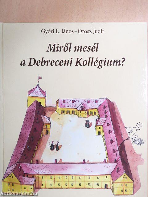 Miről mesél a Debreceni Kollégium?