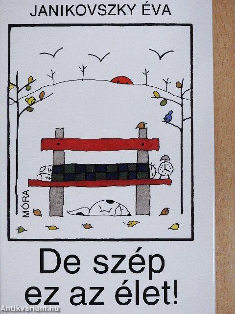 De szép ez az élet!