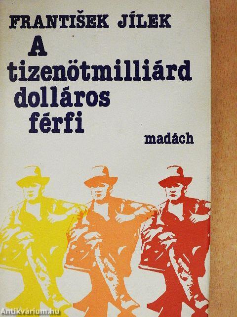 A tizenötmilliárd dolláros férfi