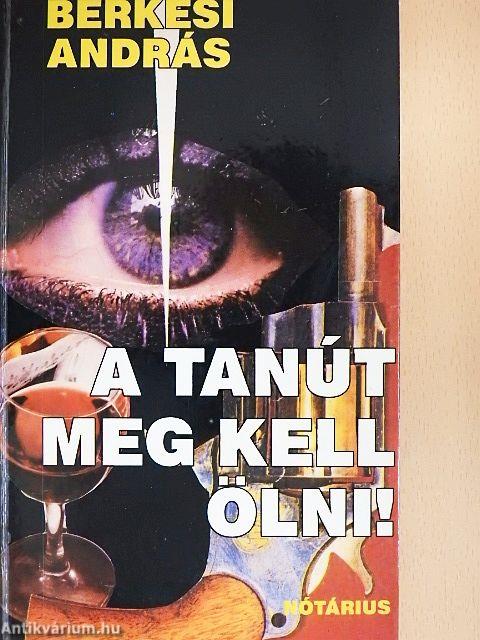 A tanút meg kell ölni!