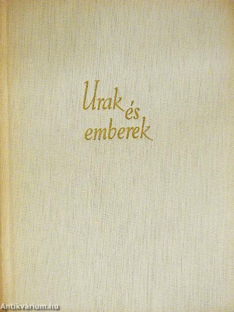 Urak és emberek I-II.
